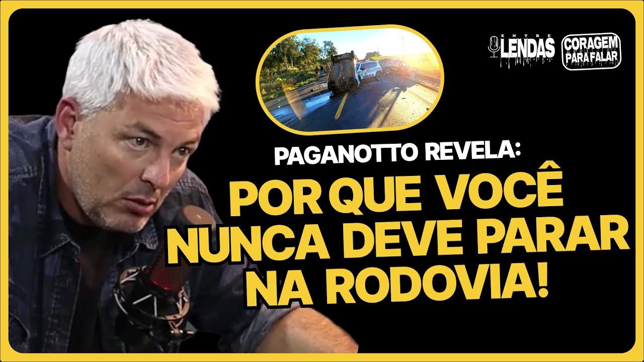 PAGANOTTO REVELA: POR QUE VOCÊ NUNCA DEVE PARAR NA RODOVIA!