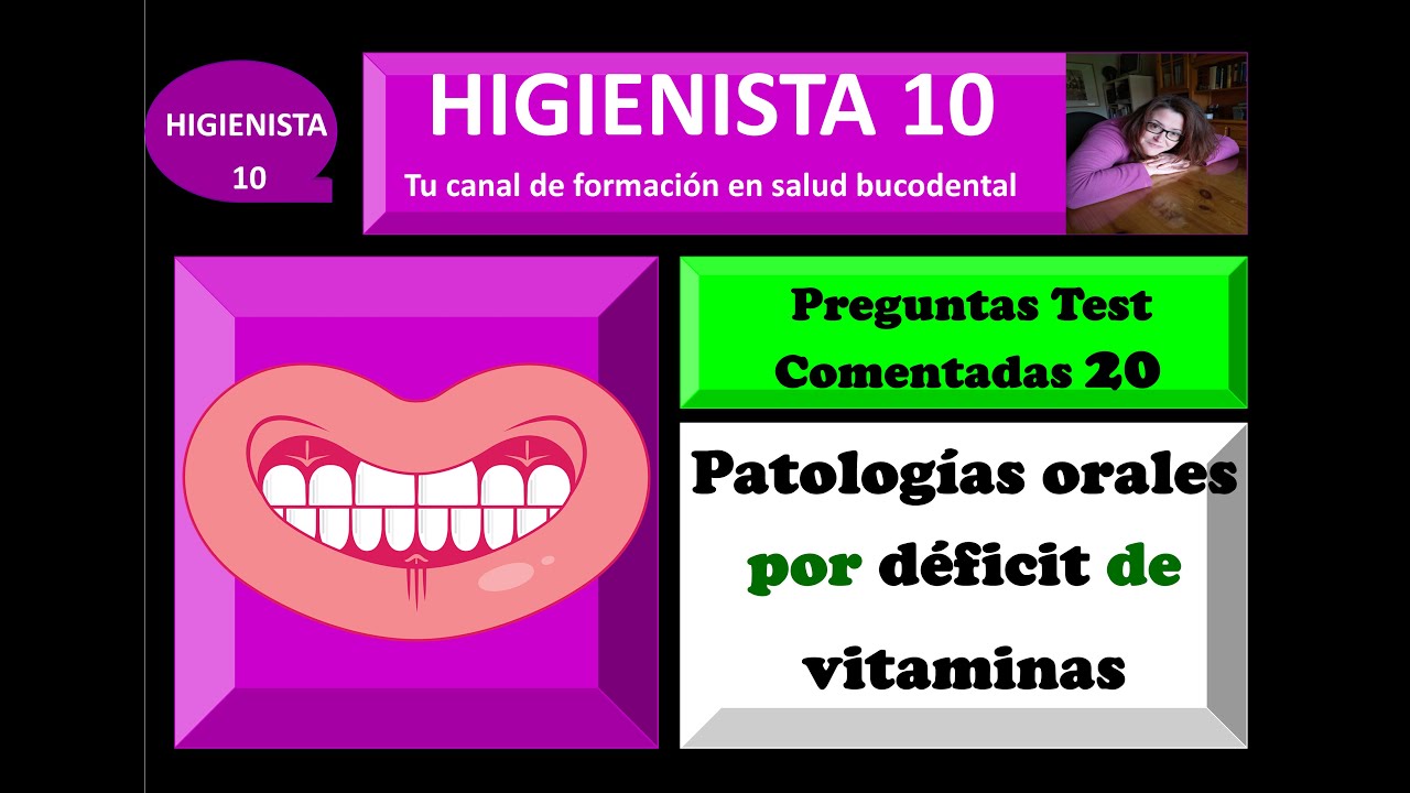 PATOLOGÍAS ORALES POR DEFÍCIT DE VITAMINAS. PREGUNTAS TEST COMENTADAS 20.