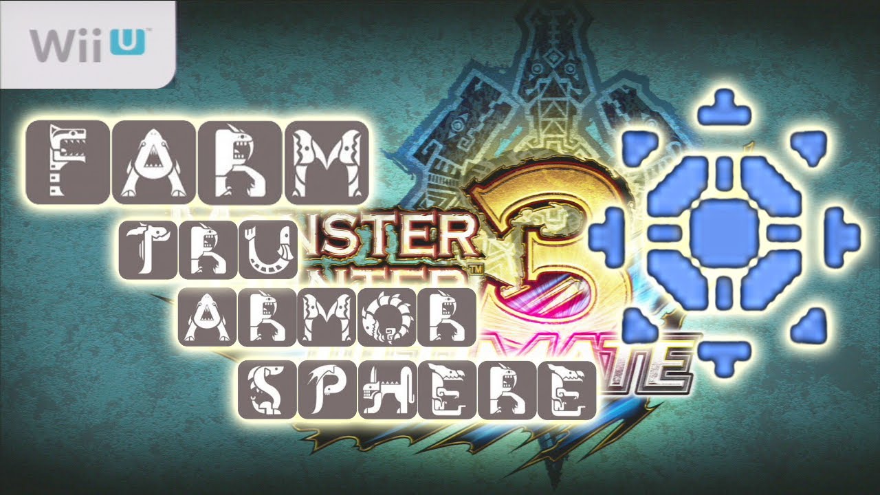 Monster Hunter 3 Ultimate - Time to Farm: Tru Armor Sphere