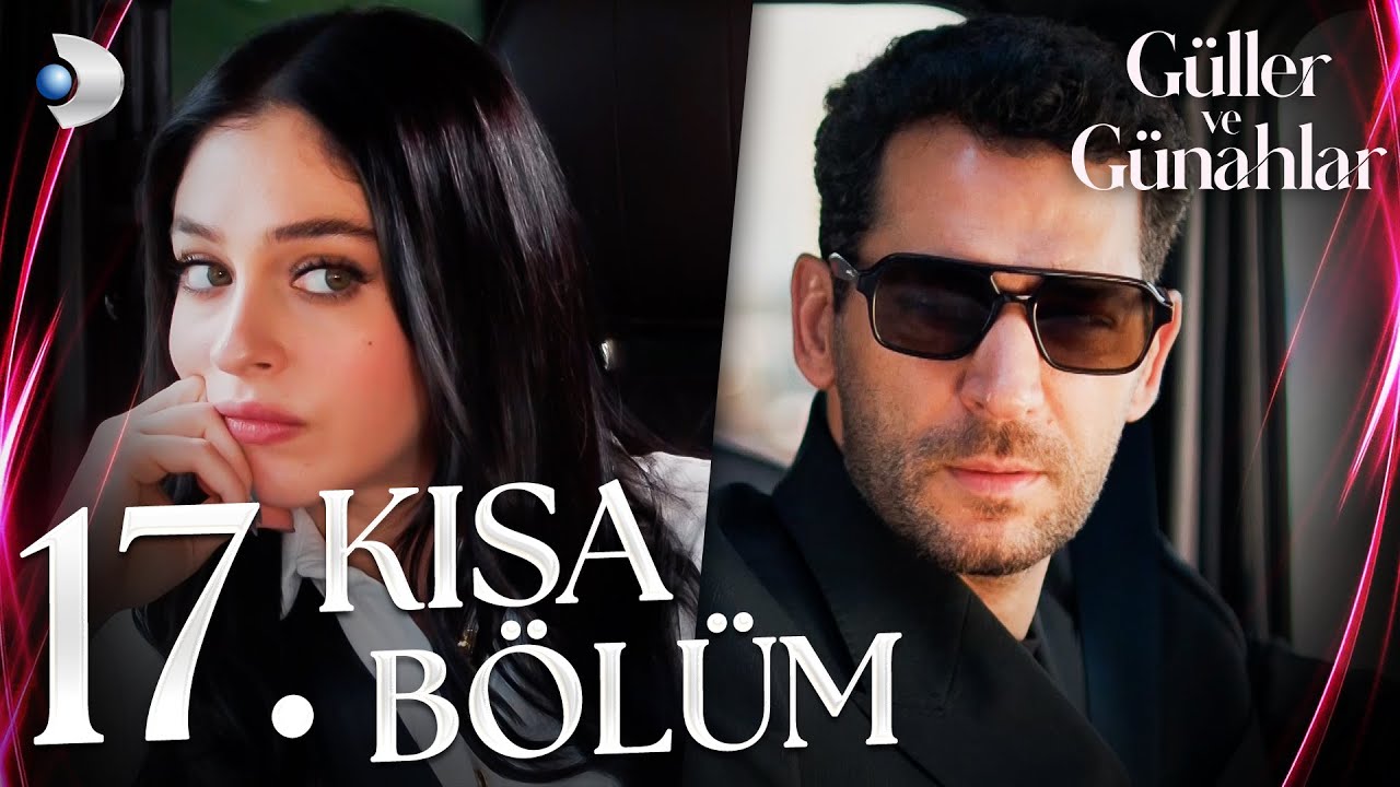 Güller ve Günahlar 17. Kısa Bölüm