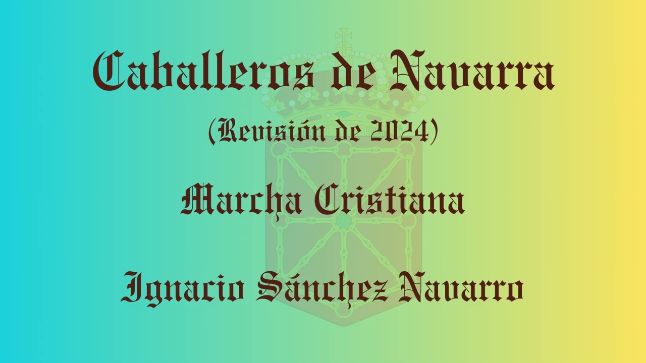 CABALLEROS DE NAVARRA (Marcha Cristiana) IGNACIO SÁNCHEZ NAVARRO