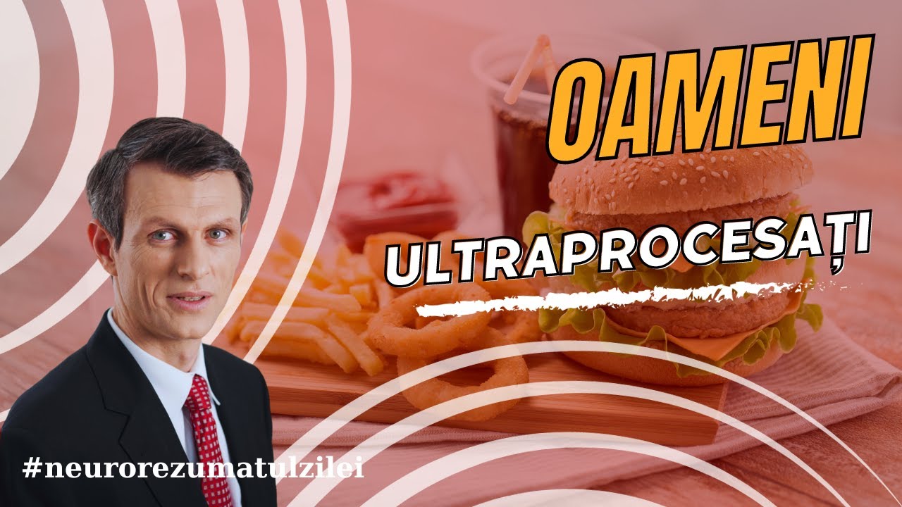 Sanatate: Oameni Ultraprocesați: Știința din spatele alimentelor care nu mai sunt alimente