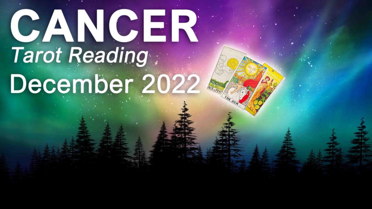 CANCER DECEMBER 2022 TAROT READING 