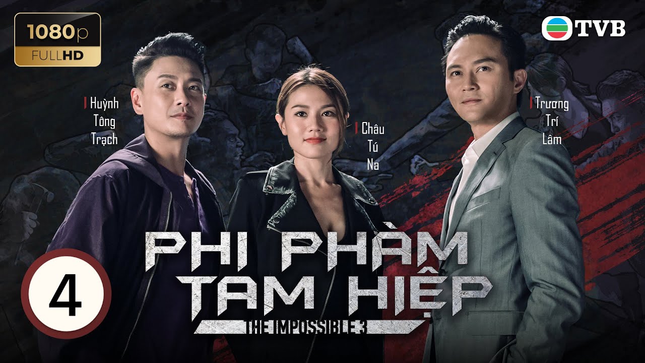 Phim TVB lồng tiếng Phi Phàm Tam Hiệp (The Impossible 3) 4/6 | Trương Trí Lâm, Châu Tú Na | 2020