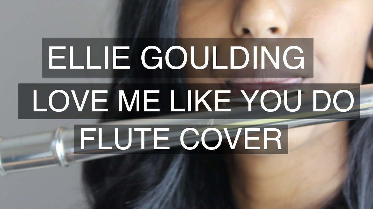 Love Me Like You Do - Ellie Goulding Flute Cover