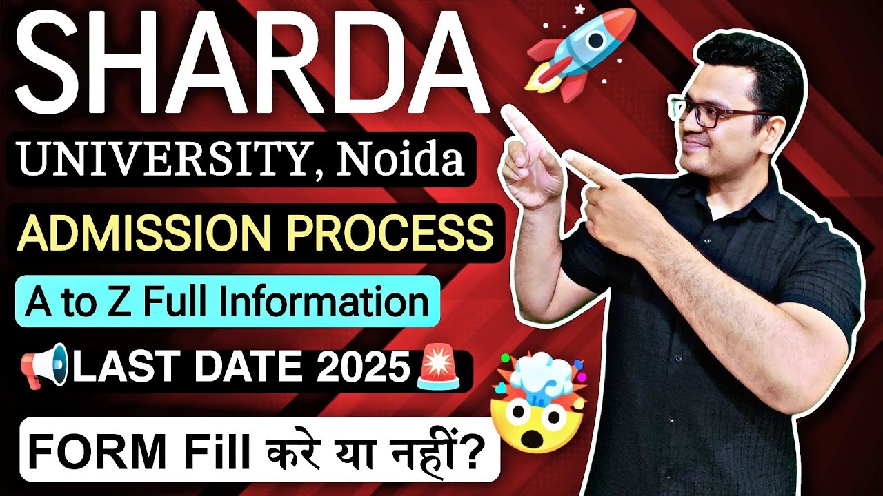 Sharda University Admission Process 2025  | Sharda University Admission Last Date 2025 | Must Watch