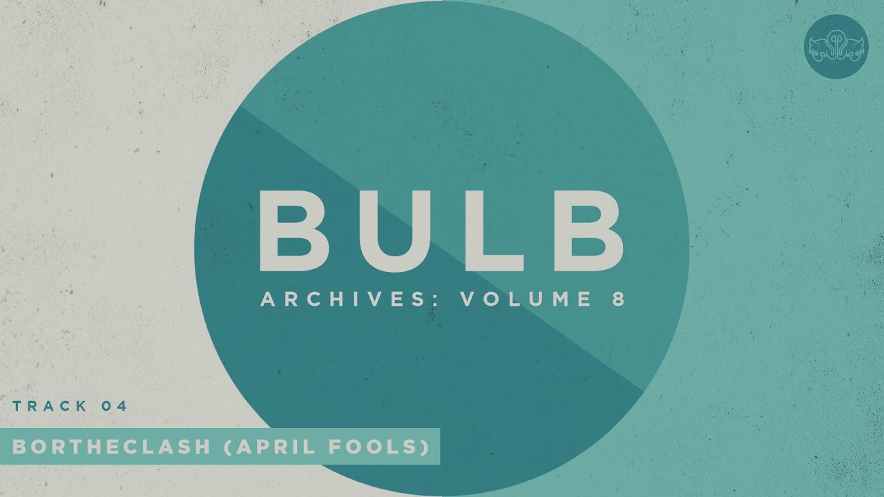 Bulb - Bortheclash (April Fools) [Official Audio]