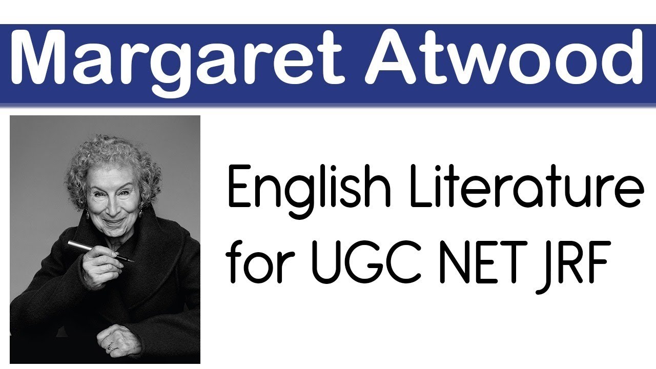 Margaret Atwood - Lectures for UGC NET JRF English literature