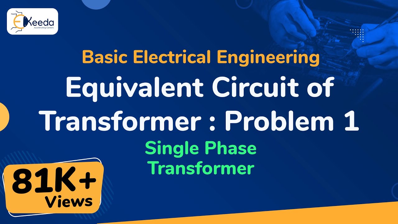 Equivalent Circuit of Transformer : Problem 1 - Single Phase Transformer