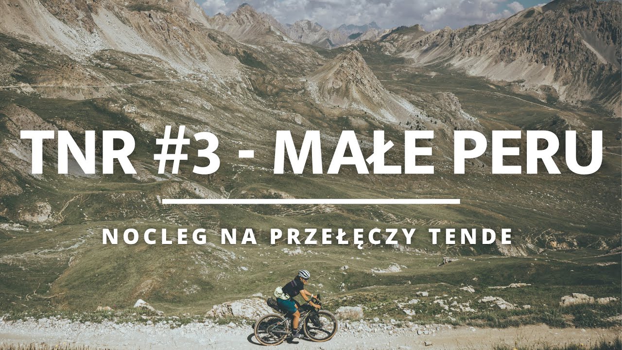 TNR #3 - Małe Peru i nocleg na przełęczy Tende
