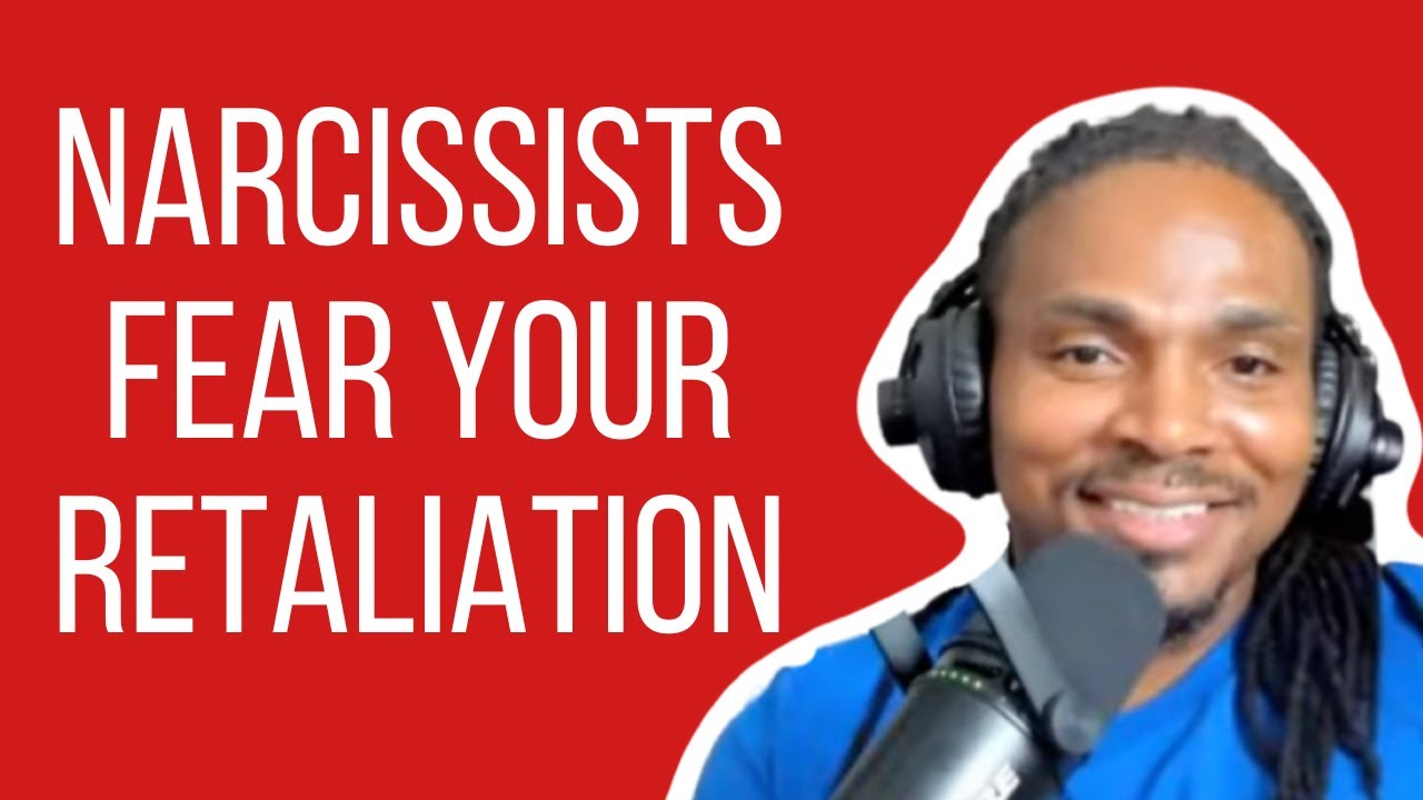 Narcissist are scared of you