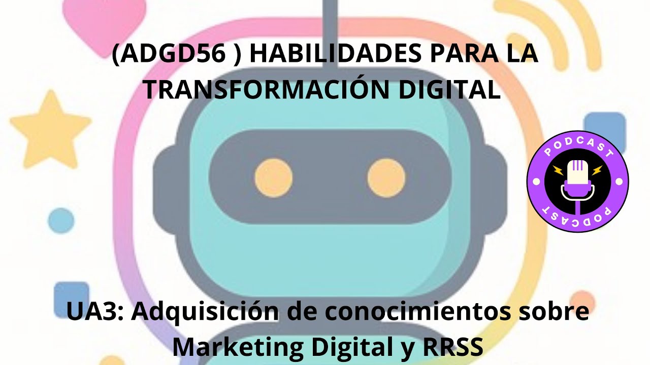 HABILIDADES PARA TRANSFORMACION DIGITAL: UA3: Adquisición de conocimientos  Marketing Digital y RRSS