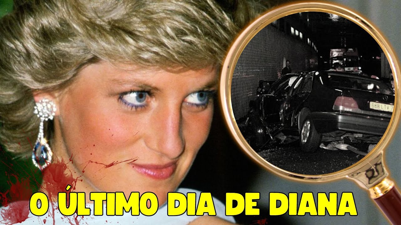 COMO FOI O ÚLTIMO DIA  DA PRINCESA DIANA | documentário