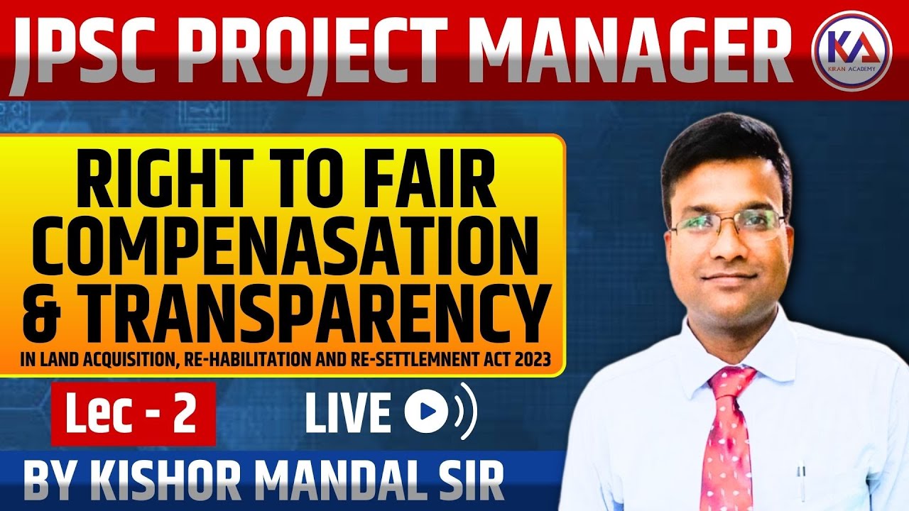 JPSC Project Manger | RIGHT TO FAIR COMPENASATION & TRANSPARENCY | Lec - 2 | By Kishor Mandal Sir