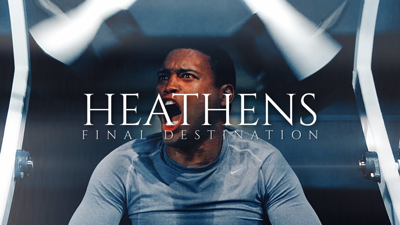 Final Destination | Heathens