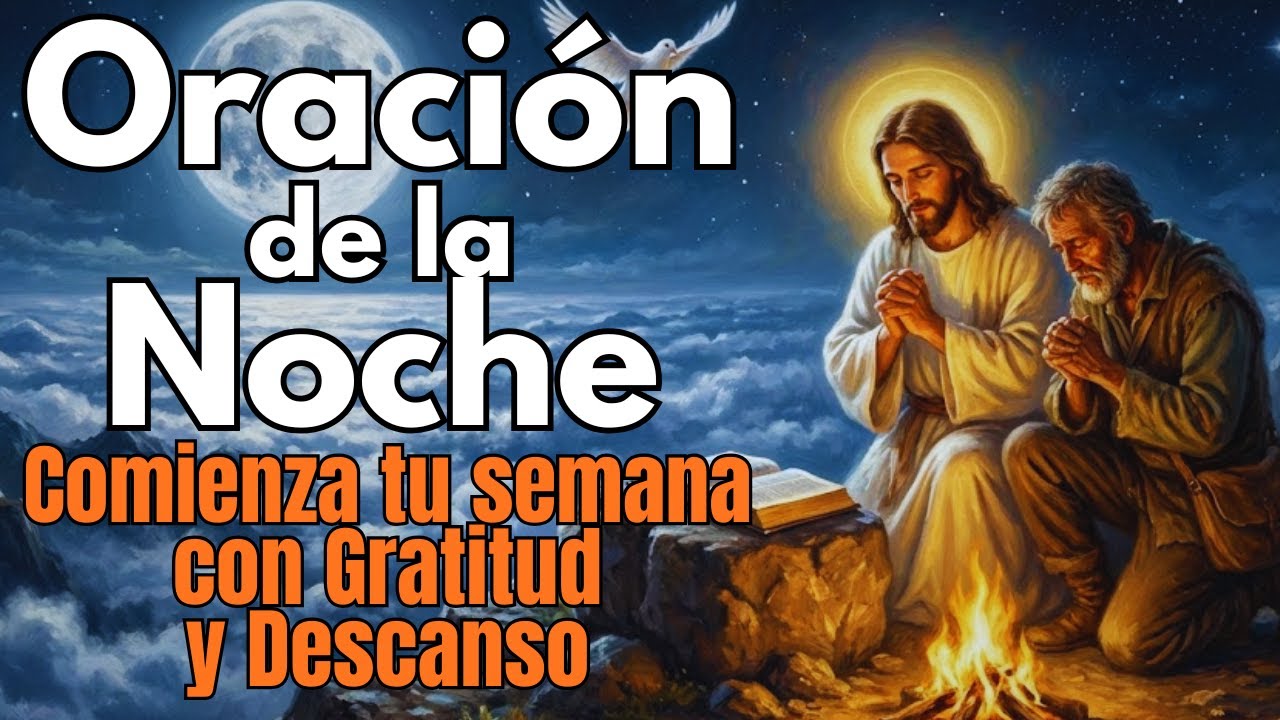 Ora antes de Dormir | Gratitud y  Abundancia con la compañía de Dios | Oración de la Noche 🌙💰🙏