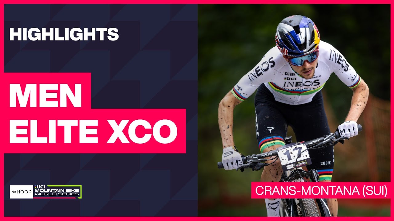 Crans-Montana - Men Elite XCO Highlights | 2024 WHOOP UCI Mountain Bike World Cup