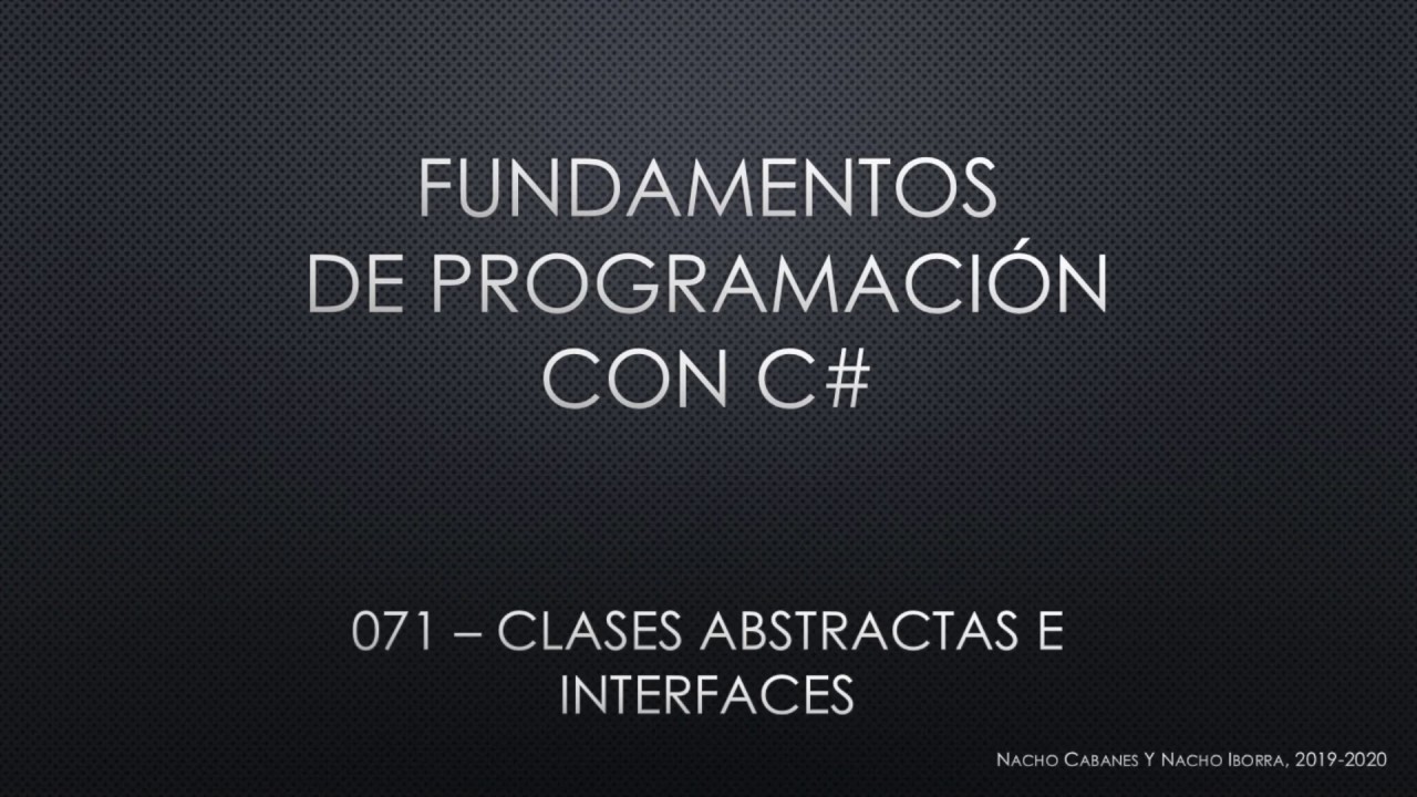C# 071 - Clases (17): Clases abstractas e interfaces