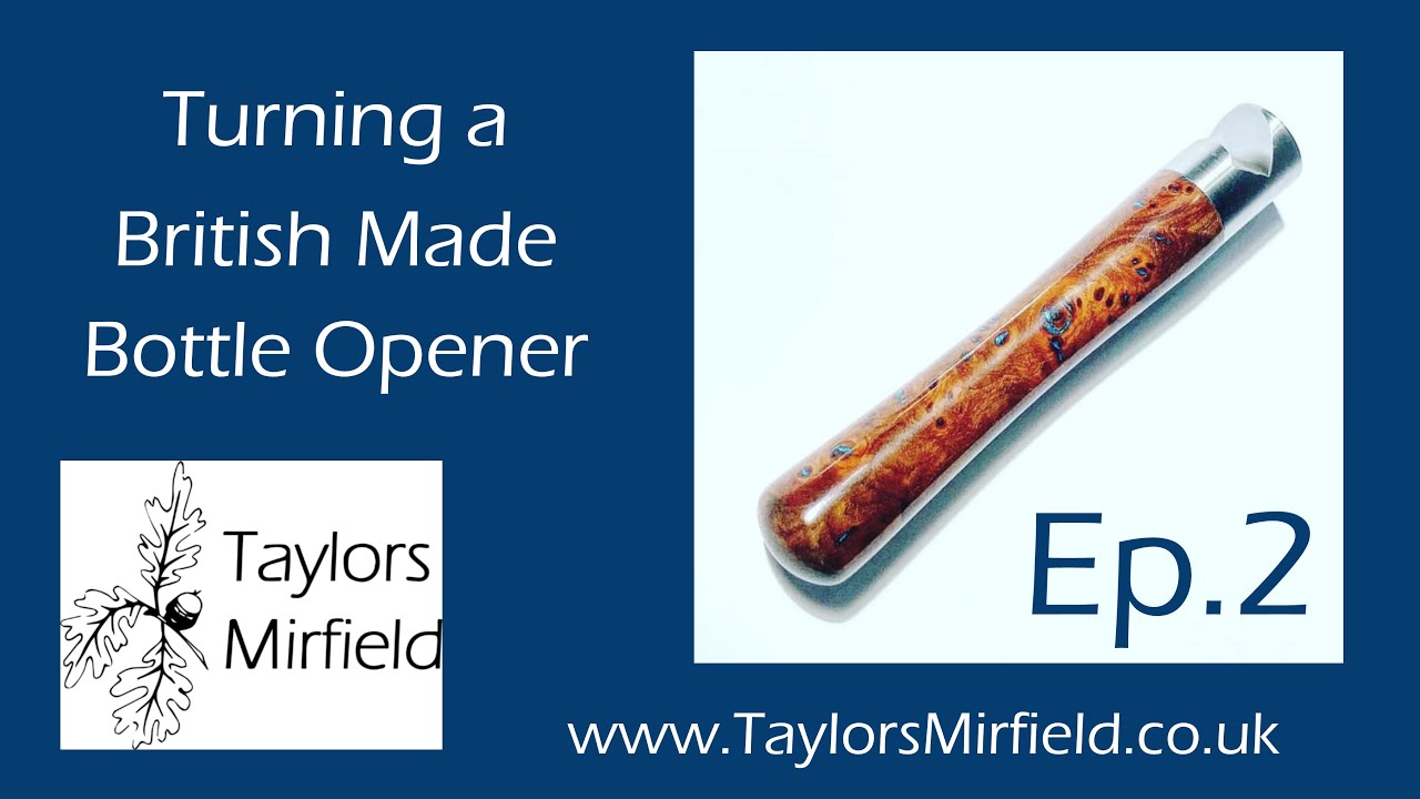 Turning a British Made Bottle Opener | Satin Lacquer and Yorkshire Grit | TaylorsMirfield.co.uk