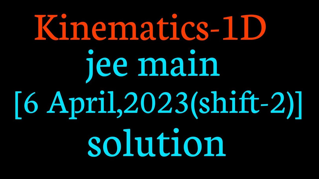 Physics Kinematics-1D Jee Main Pyq Solution by Saurabh Rajput 