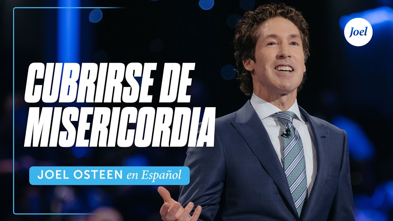 Cubrirse De Misericordia | Joel Osteen
