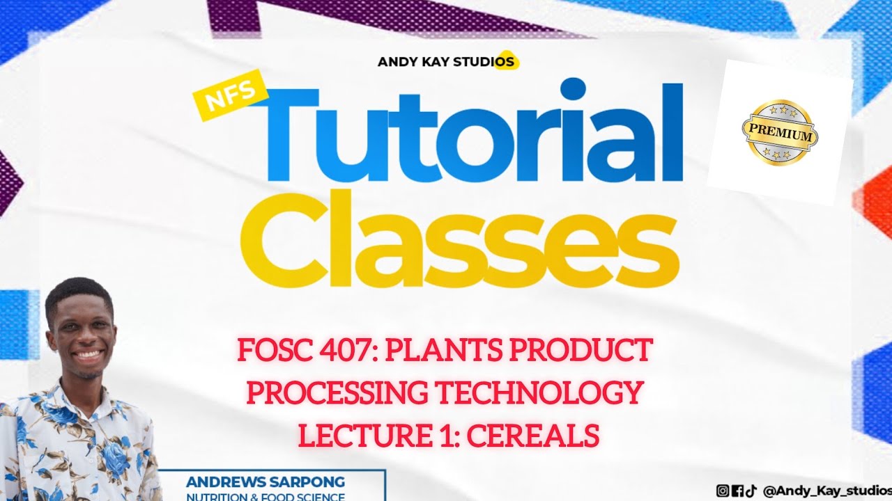 FOSC 407: PLANTS PRODUCTS PROCESSING TECHNOLOGY||LECTURE 1- CEREALS 