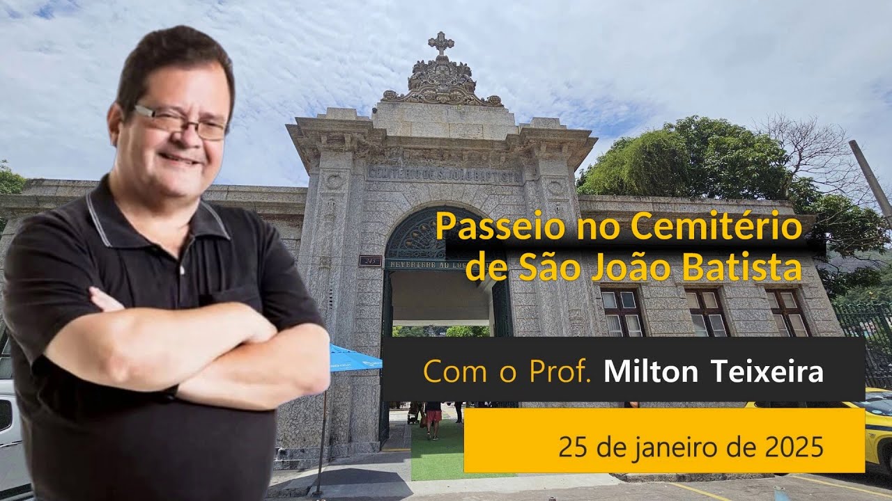 Passeio no Cemitério de São João Batista com o Prof. Milton Teixeira