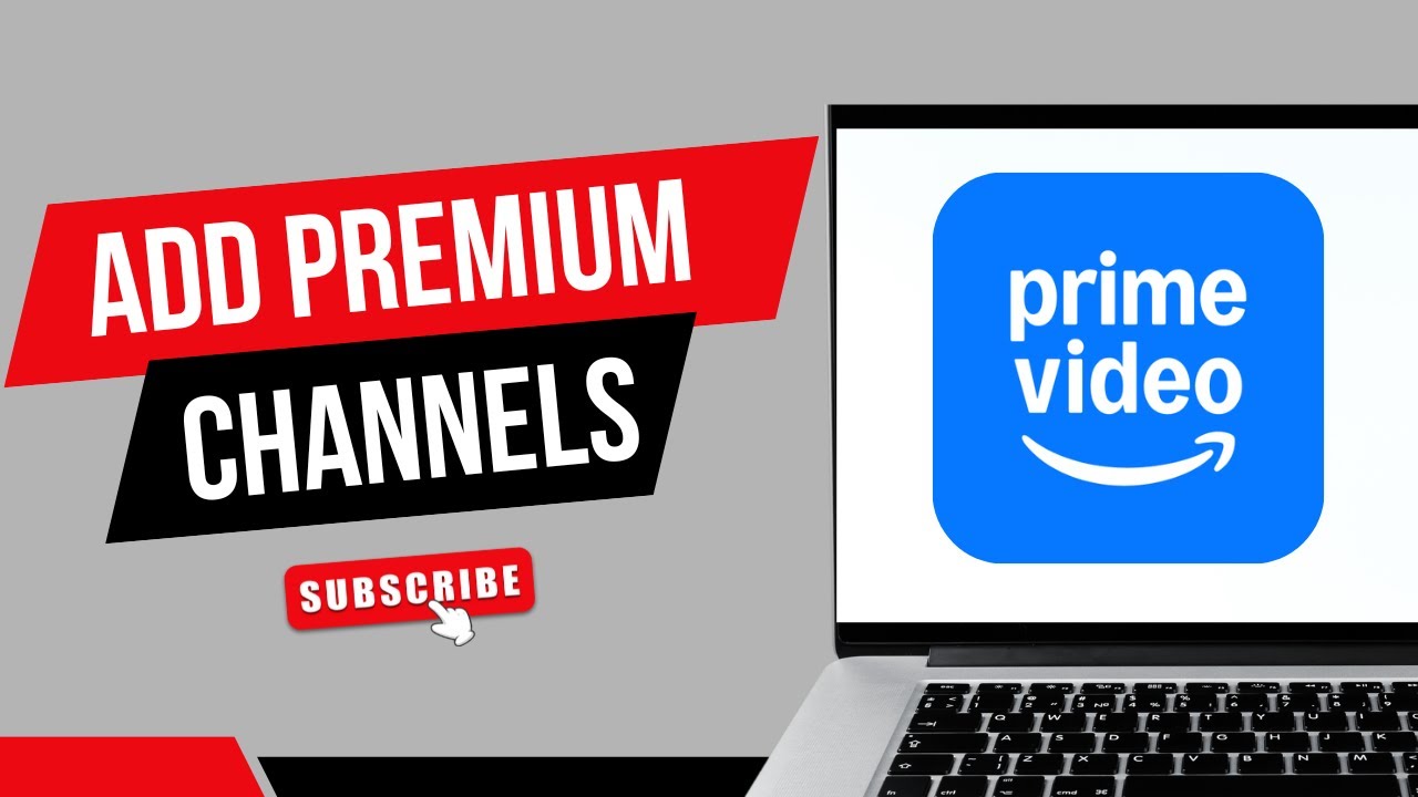 HOW TO ADD PREMIUM CHANNELS TO AMAZON PRIME VIDEO