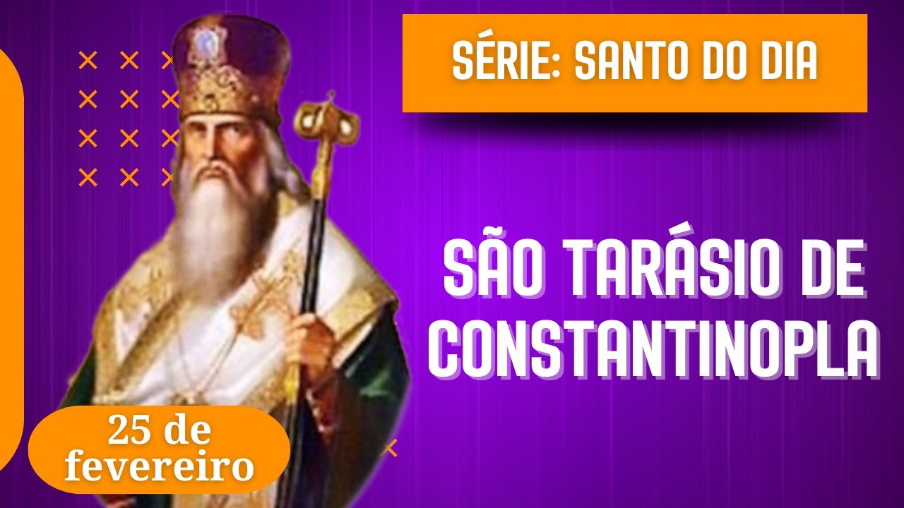 Santo do Dia – 25 de fevereiro | São Tarásio de Constantinopla