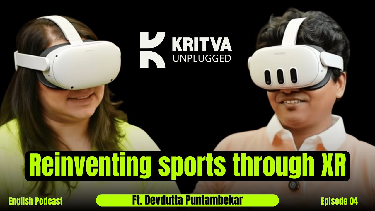 Reinventing Sports Through XR | Devdatta Puntambekar | Ep04 | #kritvaunplugged