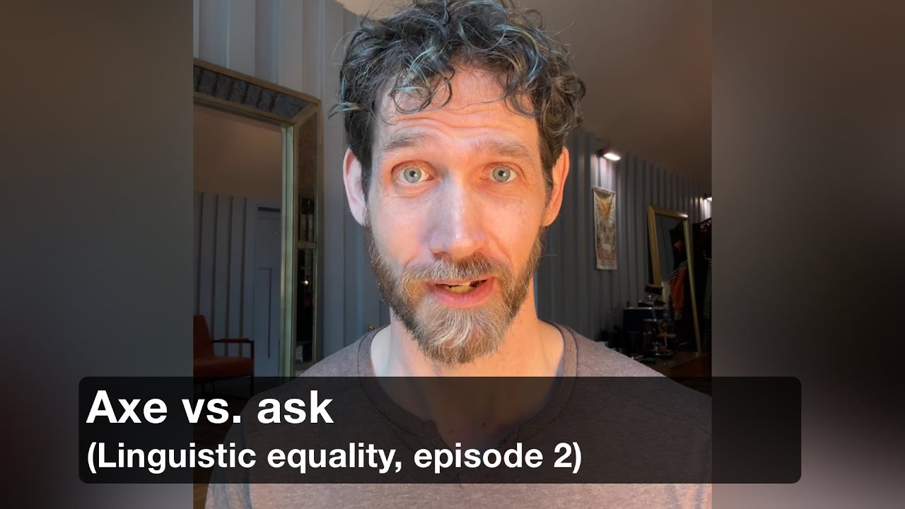 Axe v  ask (Linguistic equality, episode 2)