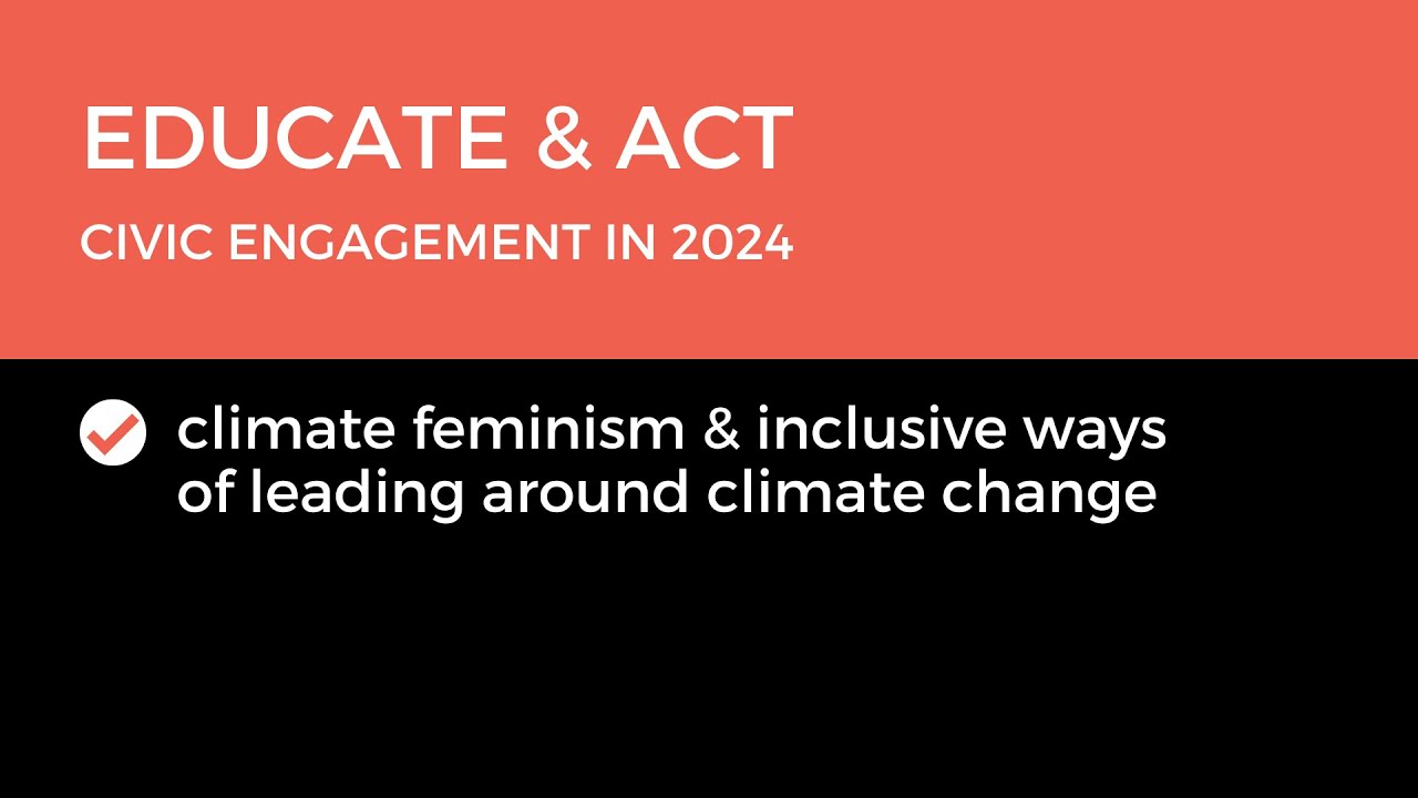 Educate & Act: Climate Feminism & Inclusive Leadership Around Climate Change