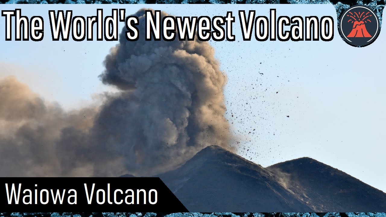 The World's Newest Volcano; Waiowa