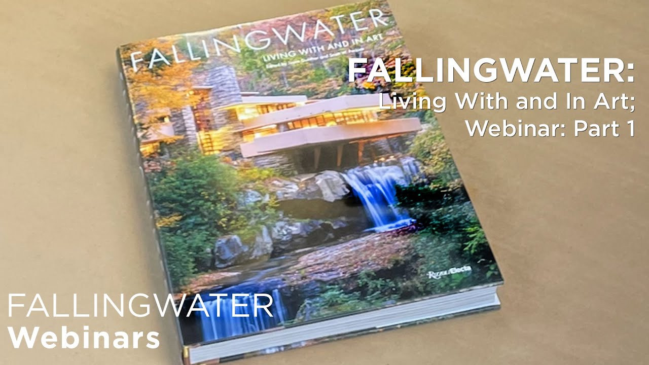 Fallingwater: Living With and In Art Webinar: Part 1