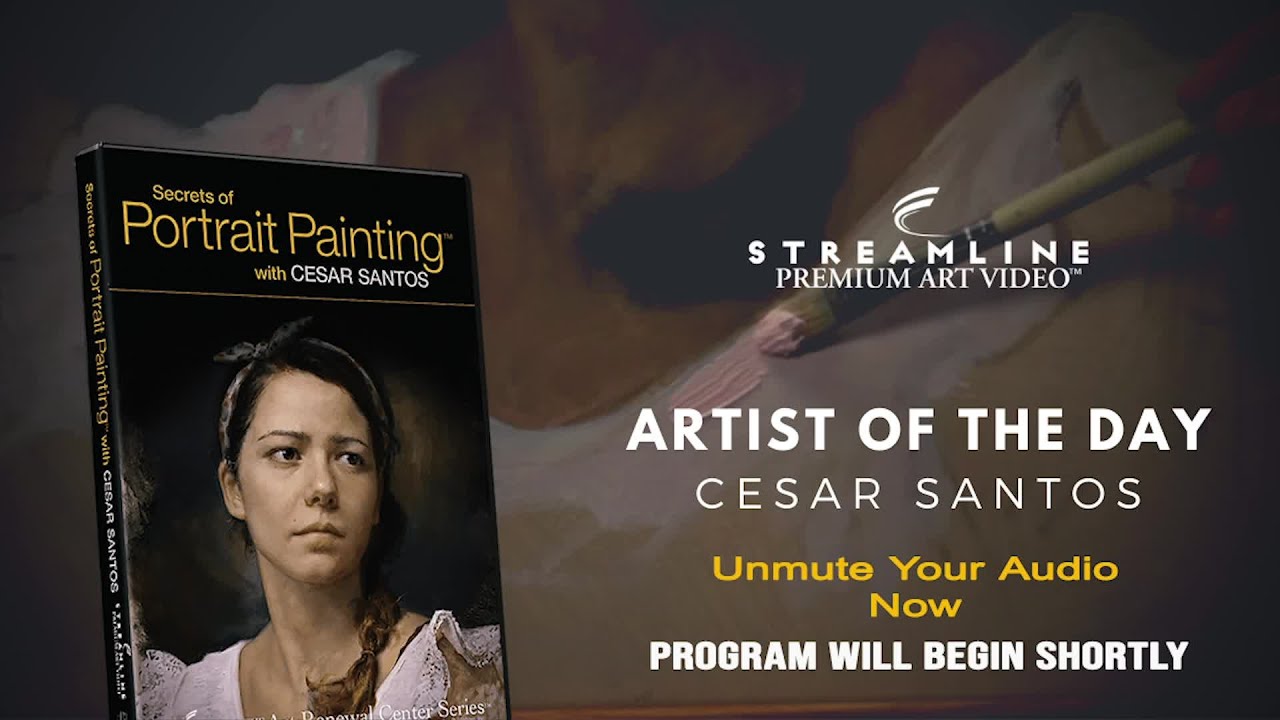 Cesar Santos “Secrets of Portrait Painting”  **FREE OIL LESSON VIEWING**