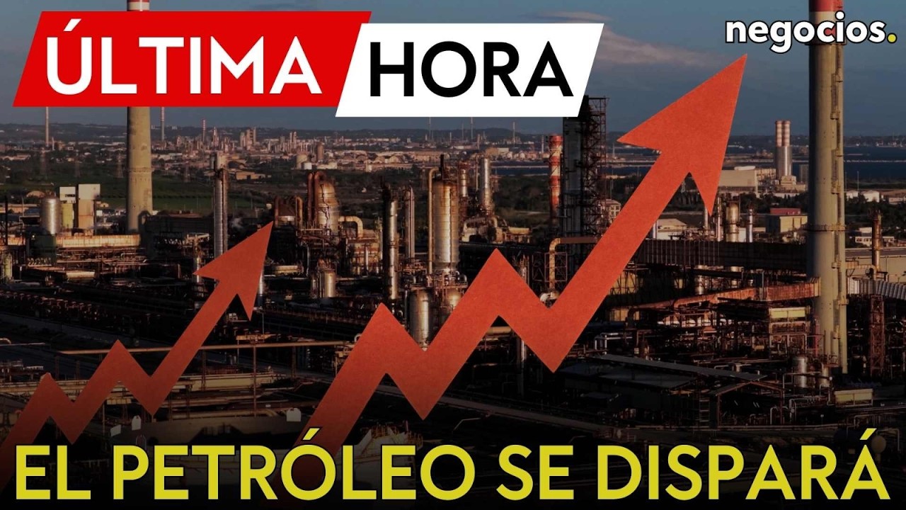 &Uacute;LTIMA HORA | El petr&oacute;leo se dispara: el 