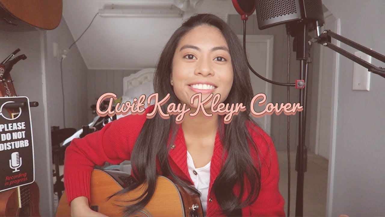 Awit Kay Kleyr - cover by @HannahAbogado