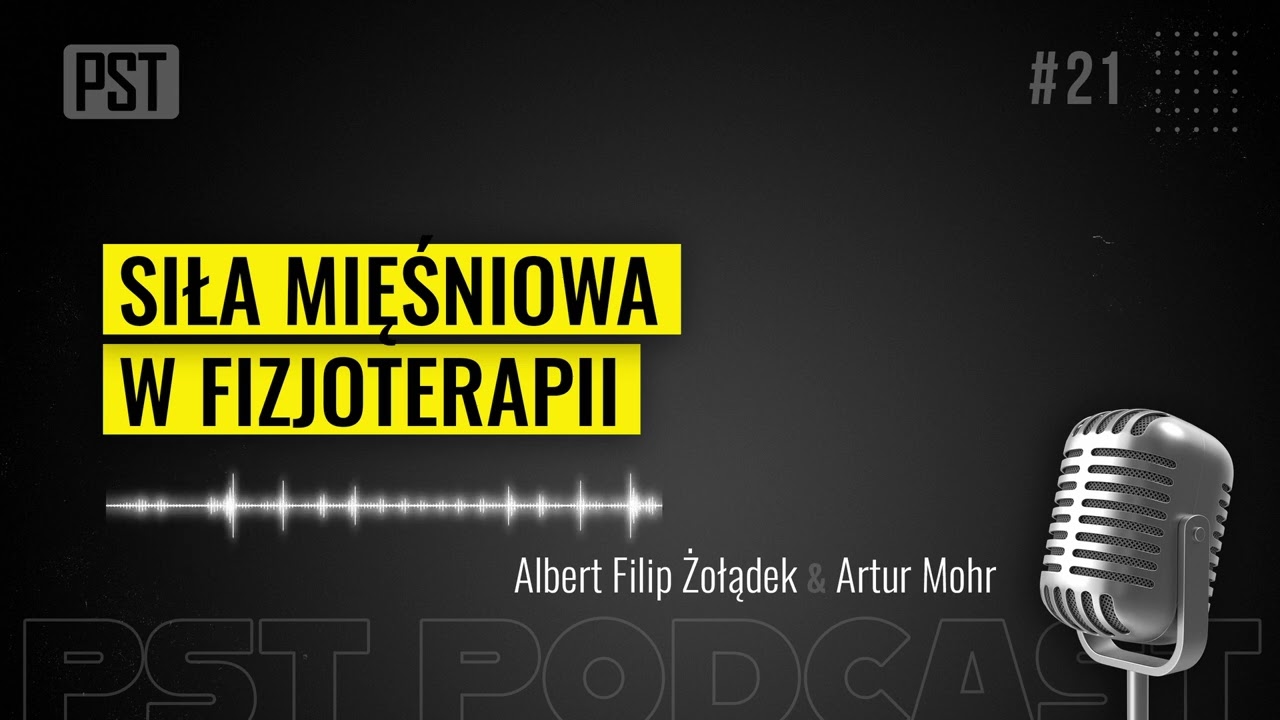 Siła mięśniowa w fizjoterapii. Artur Filip Żołądek | PST Podcast #21