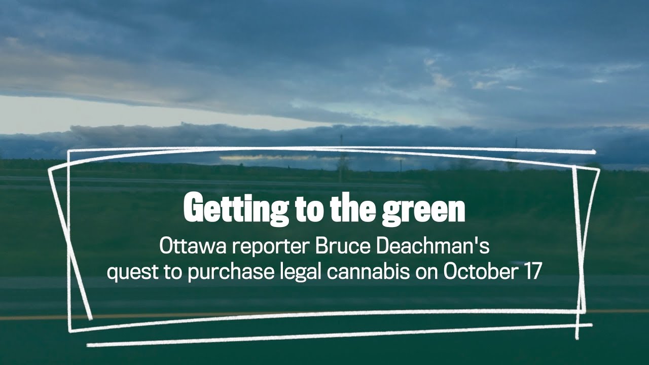Getting to the green: An Ottawa reporter's dope quest