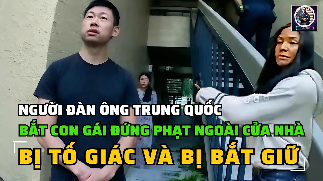 NGƯỜI ĐÀN ÔNG TRUNG QUỐC BẮT CON ĐỨNG PHẠT Ở NGOÀI NHÀ, ĐỐI MẶT VỚI CÁO BUỘC TRỌNG TỘI