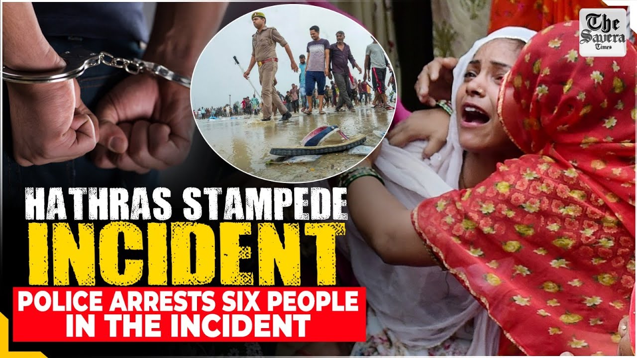 Hathras (UP): Hathras Stampede Incident, Police Arrests Six People In The Incident