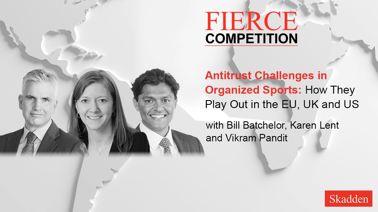 Antitrust Challenges in Organized Sports: How They Play Out in the EU, UK and US