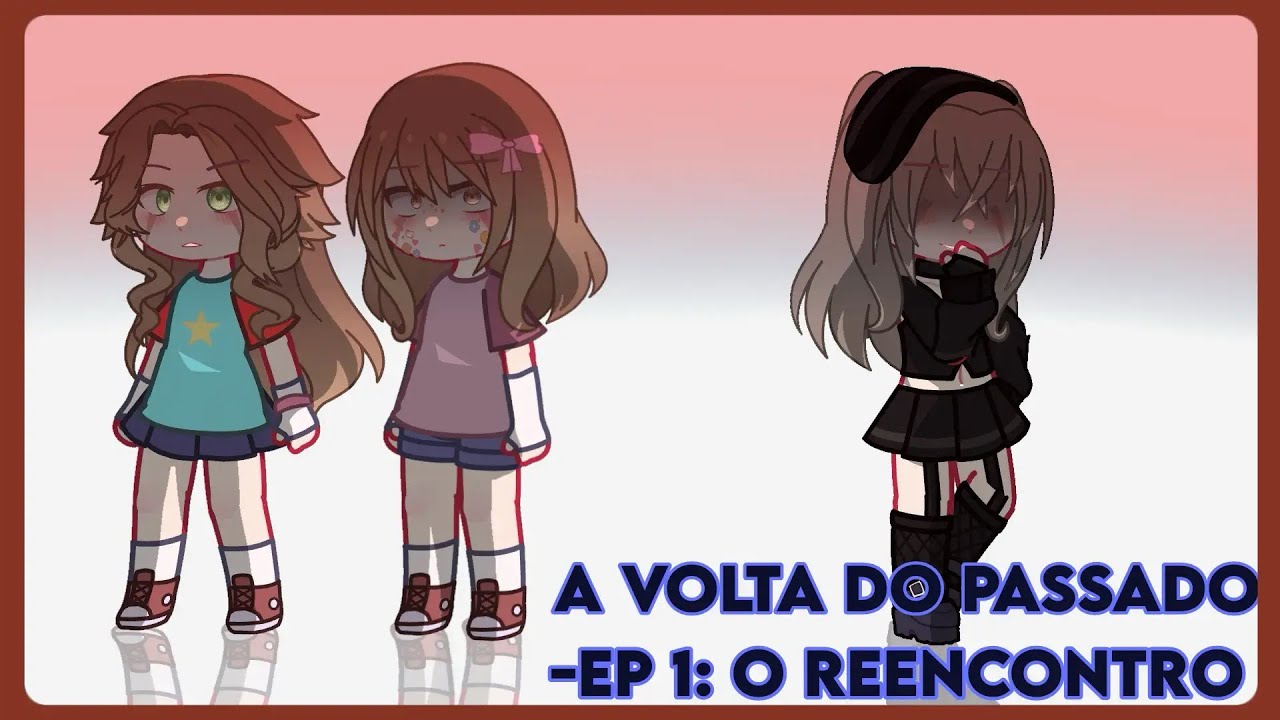 A VOLTA DO PASSADO Ep. 1: O Reencontro