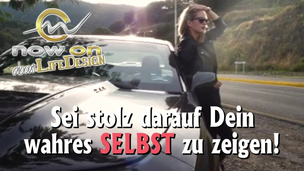 Sei stolz darauf Dein wahres SELBST zu zeigen!