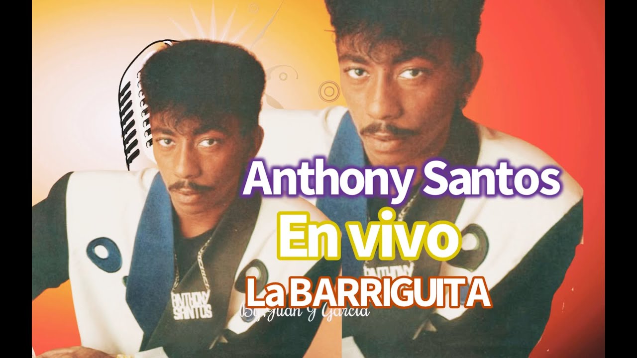 La barriguita.  Anthony Santos en vivo