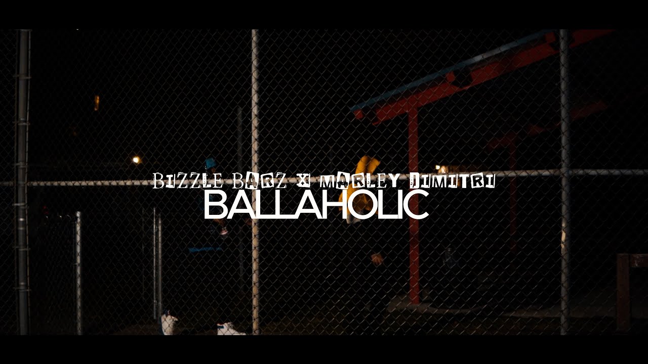 Bizzle Barz x Marley Dimitri - Ballaholic ( Music Video )