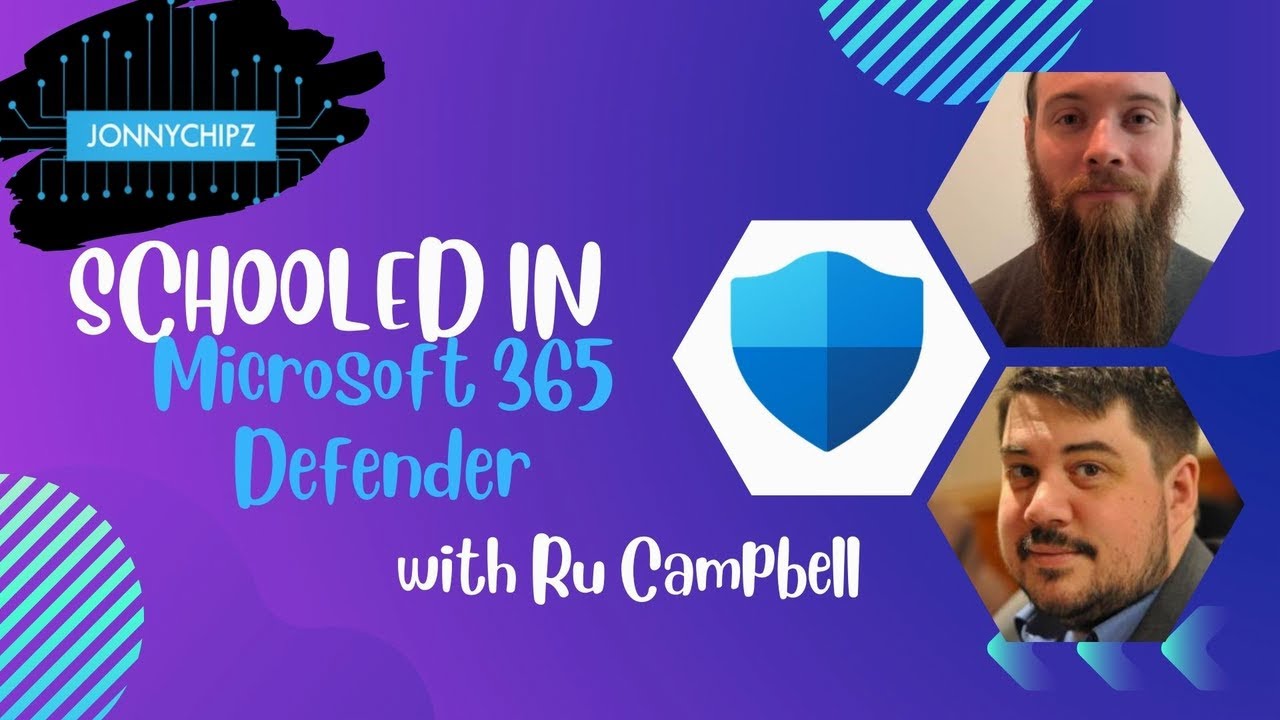 Jonnychipz Schooled In - Microsoft 365 Defender with Ru Campbell