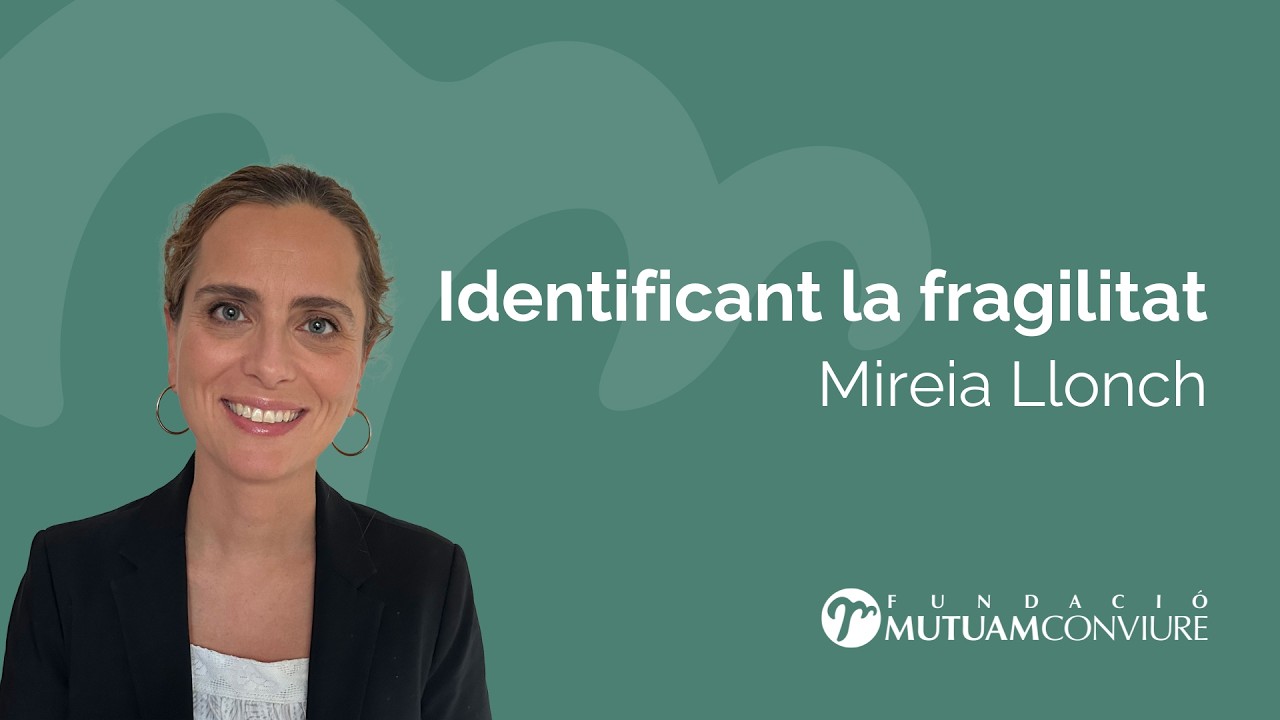 Mireia Llonch. Identificant la fragilitat.