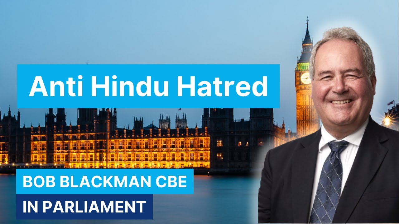 Anti Hindu Hatred | Bob Blackman CBE MP, Harrow East