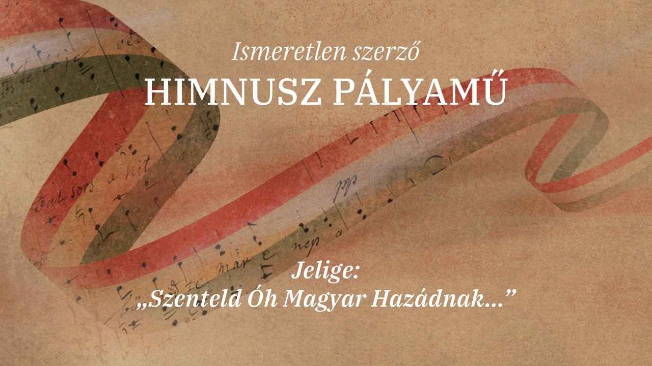 BFTZ Hymnus 175 Fesztivál Ismeretlen szerző: Himnusz pályamű, jelige: „Szenteld Óh Magyar Hazádnak…”